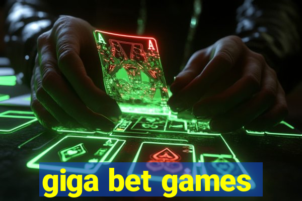 giga bet games